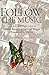 Follow the Music: The Life and High Times of Elektra Records in the Great Years of American Pop Culture