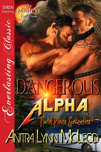 Dangerous Alpha (Twin Pines Grizzlies #10)