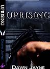 Uprising by Dawn Jayne