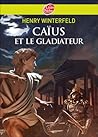 Caïus et le gladiateur by Henry Winterfeld