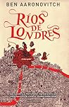 Ríos de Londres by Ben Aaronovitch Ríos de Londres by Ben Aaronovitch