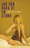 Jag går bara ut en stund Jag går bara ut en stund
