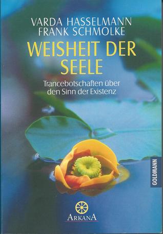 Weisheit der Seele. Trancebotschaften über den Sinn der Existenz (Paperback)