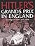 Hitler's Grands Prix in England: Donington 1937 and 1938