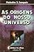 As Origens do Nosso Universo
