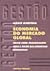 Economia do Mercado Global: ensaio sobre condicionantes mega e macro das estratégias empresariais
