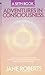 Adventures in Consciousness