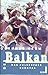 Der Balkan: Das Pulverfass ...