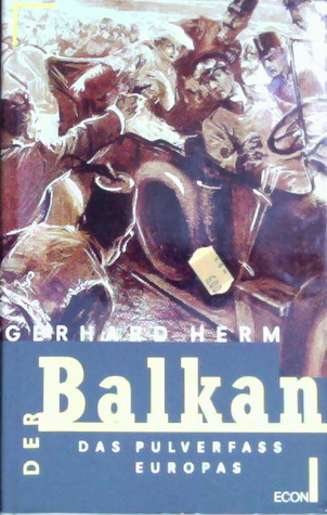 Der Balkan: Das Pulverfass Europas