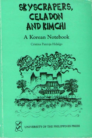 Skyscrapers, Celadon and Kimchi: A Korean Notebook