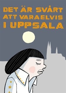 Det är svårt att vara Elvis i Uppsala (Hardcover)