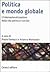 Politica e mondo globale. L'internazionalizzazione della vita politica e sociale
