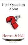 Hard Questions About Heaven and Hell by Only A. Guy