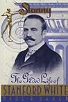 Stanny: The Gilded Life of Stanford White
