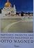 Sketches, Projects and Executed Buildings by Otto Wagner