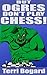 But, Ogres Don't Play Chess!