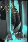 Gilded Cage by Carolyn Faulkner