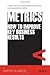 Metrics: How to Improve Key Business Results