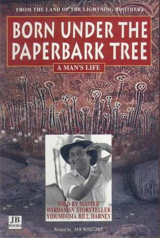 Born under the paperbark tree: A man's life : from the land of the Lightning Brothers (Paperback)