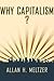 Why Capitalism? by Allan H. Meltzer