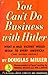 You Can't Do Business with Hitler: What a Nazi Victory Would Mean to Every American