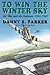 To Win The Winter Sky The Air War Over The Ardennes 1944-45 by Danny S. Parker