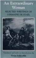An Extraordinary Woman: Selected Writings of Germaine de Staël (Hardcover)