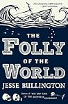 The Folly of the World