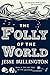 The Folly of the World