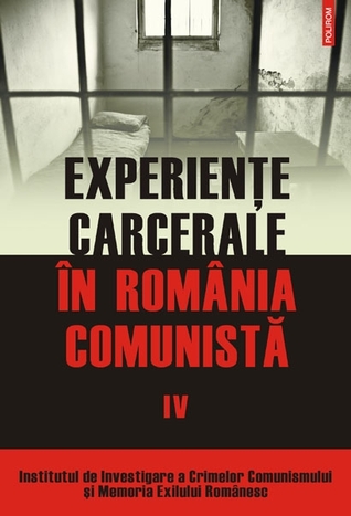 Experienţe carcerale în România comunistă. Volumul al IV-lea (Unknown Binding)