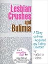 Lesbian Crushes and Bulimia: A Diary on How I Acquired My Eating Disorder