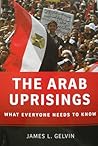 The Arab Uprisings by James L. Gelvin