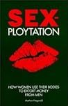 Sex-Ploytation: How Women Use Their Bodies to Extort Money from Men