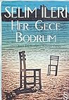Her Gece Bodrum by Selim İleri