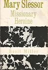 Mary Slessor: Missionary Heroine Mary Slessor: Missionary Heroine