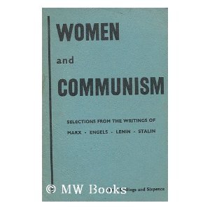 Women and Communism: Selections from the Writings of Marx, Engels, Lenin and Stalin