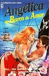 Angélica no Barco do Amor (Angélica, Marquesa dos Anjos, #11) Angélica no Barco do Amor (Angélica, Marquesa dos Anjos, #11)