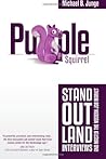 Purple Squirrel: Stand Out, Land Interviews and Master the Modern Job Market