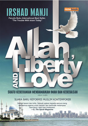 Allah, Liberty and Love  (Suatu Keberanian Mendamaikan Iman dan Kebebasan)