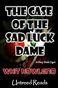 The Case of the Sad Luck Dame