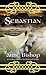 Sebastian by Anne Bishop Sebastian by Anne Bishop