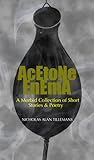 Acetone Enema: A Morbid Collection of Short Stories & Poetry