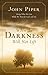 When the Darkness Will Not Lift by John      Piper