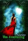The Awakening by Apryl Baker