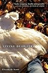 Living Dead Girl by Elizabeth Scott Living Dead Girl by Elizabeth Scott