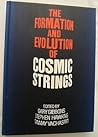The Formation and Evolution of Cosmic Strings