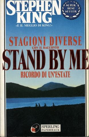 Stagioni diverse: con il racconto Stand by me - Ricordo di un'estate