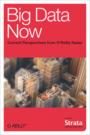 Big Data Now: Current Perspectives from O'Reilly Radar (Kindle Edition)