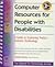 Computer and Web Resources for People With Disabilities : A Guide to Exploring Today's Assistive Technology