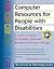 Computer Resources for People With Disabilities: A Guide to Assistive Technologies, Tools, and Resources for People of All Ages